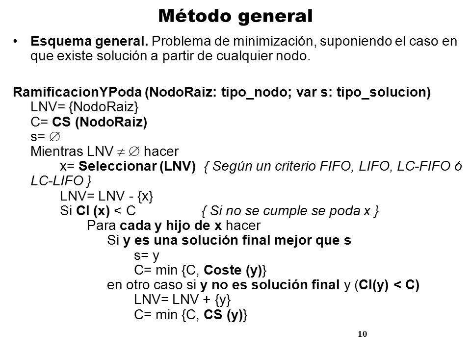 Método general Esquema general. Problema de minimización, suponiendo el caso en que existe solución a partir de cualquier nodo.