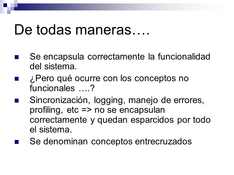 De todas maneras…. Se encapsula correctamente la funcionalidad del sistema. ¿Pero qué ocurre con los conceptos no funcionales ….