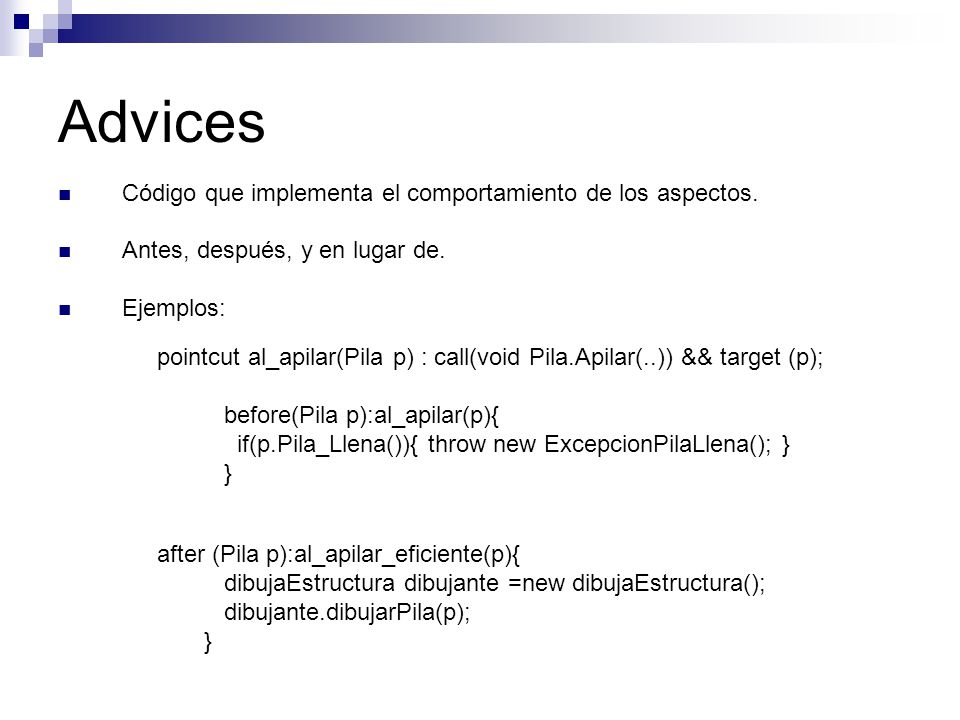 Advices Código que implementa el comportamiento de los aspectos.