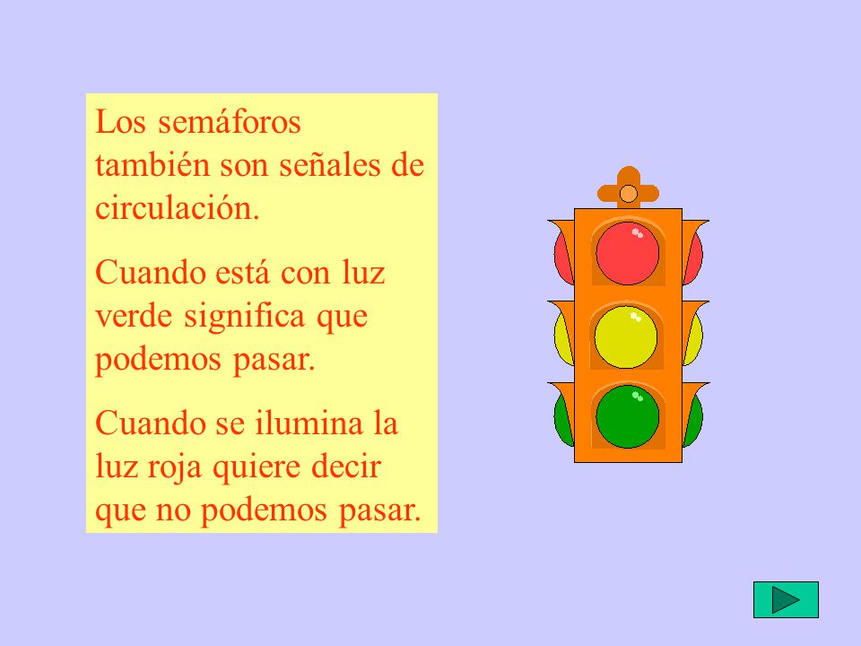 Los semáforos también son señales de circulación.