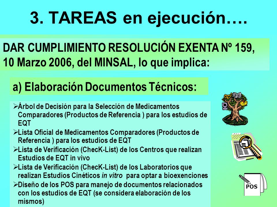 3. TAREAS en ejecución…. DAR CUMPLIMIENTO RESOLUCIÓN EXENTA Nº 159, 10 Marzo 2006, del MINSAL, lo que implica: