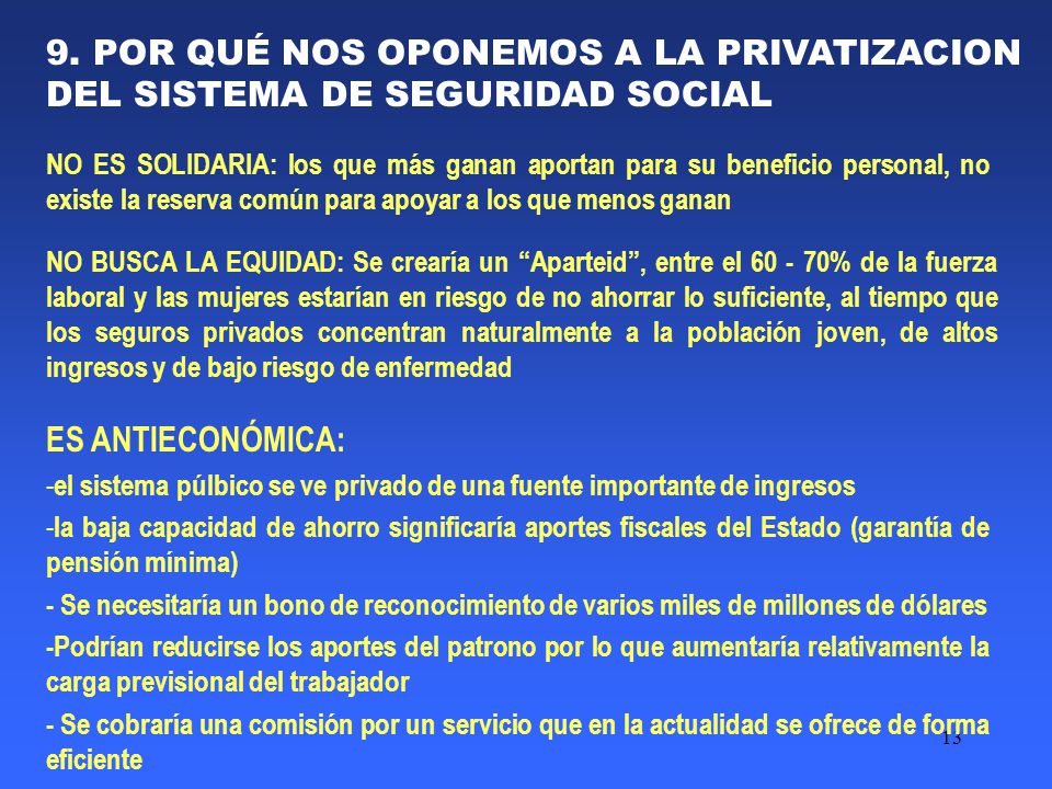 9. POR QUÉ NOS OPONEMOS A LA PRIVATIZACION DEL SISTEMA DE SEGURIDAD SOCIAL