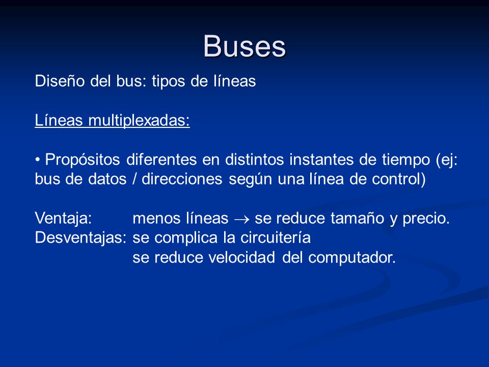 Buses Diseño del bus: tipos de líneas Líneas multiplexadas: