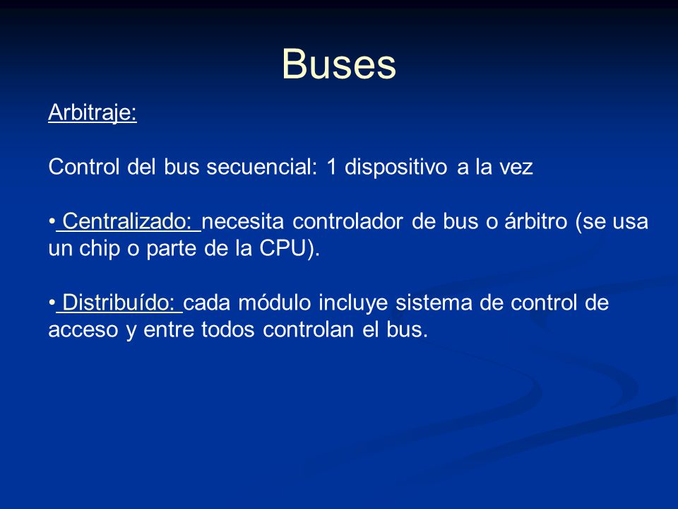 Buses Arbitraje: Control del bus secuencial: 1 dispositivo a la vez