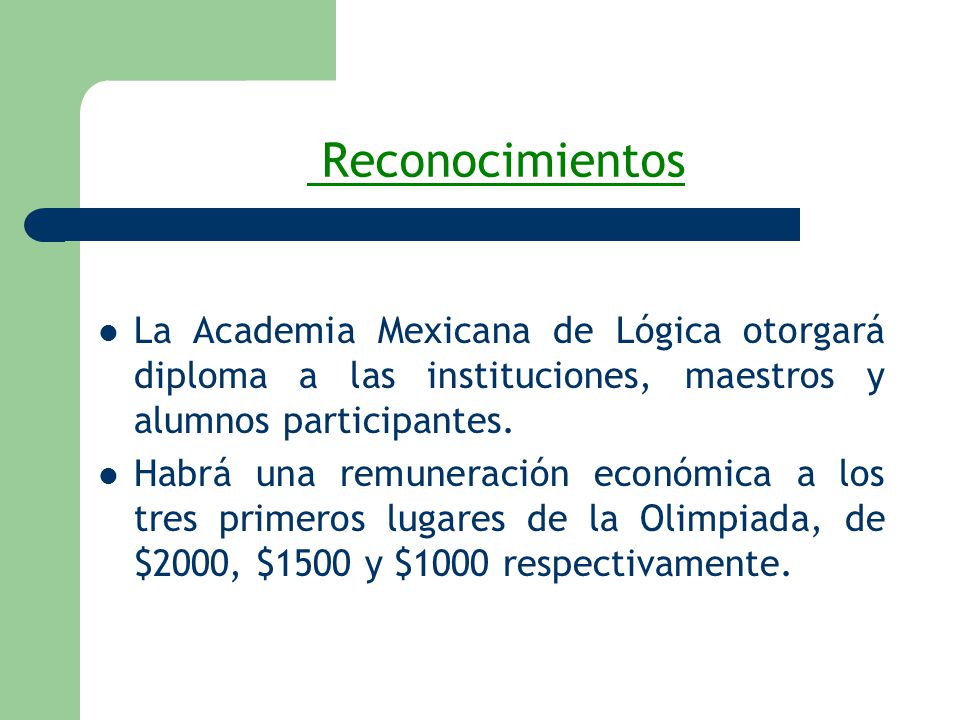 Reconocimientos La Academia Mexicana de Lógica otorgará diploma a las instituciones, maestros y alumnos participantes.
