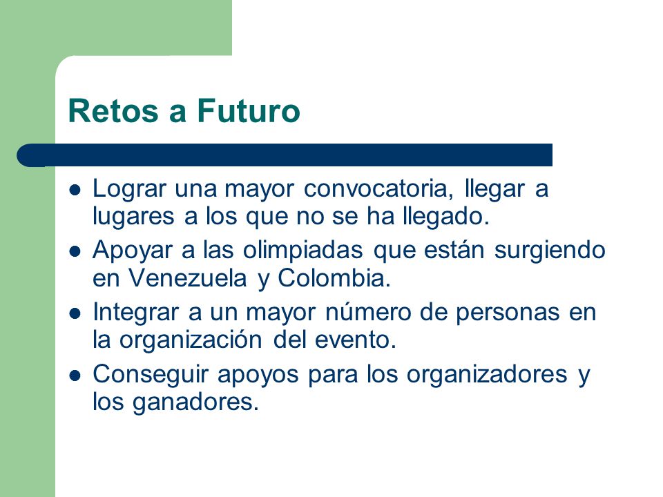 Retos a Futuro Lograr una mayor convocatoria, llegar a lugares a los que no se ha llegado.