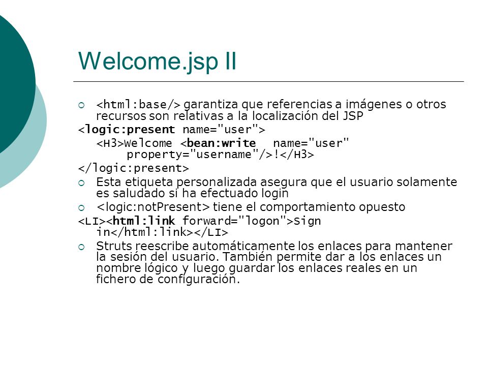 Welcome.jsp II <html:base/> garantiza que referencias a imágenes o otros recursos son relativas a la localización del JSP.