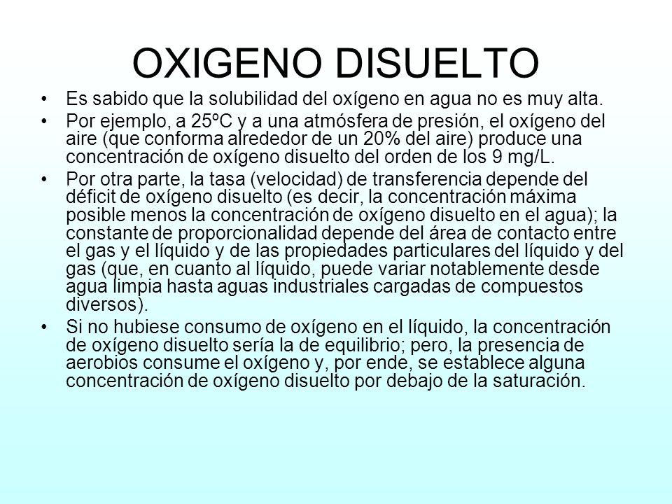 OXIGENO DISUELTO Es sabido que la solubilidad del oxígeno en agua no es muy alta.