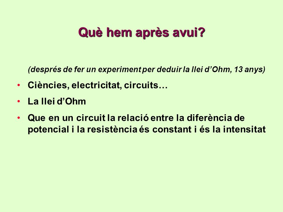 Què hem après avui Ciències, electricitat, circuits… La llei d’Ohm
