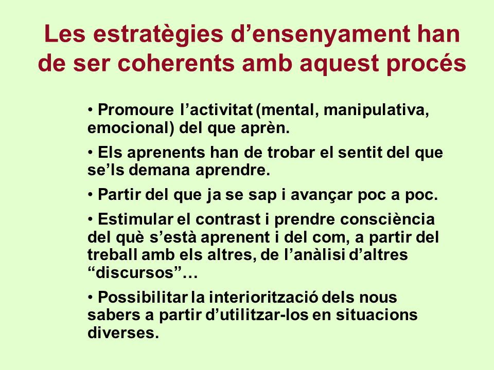 Les estratègies d’ensenyament han de ser coherents amb aquest procés