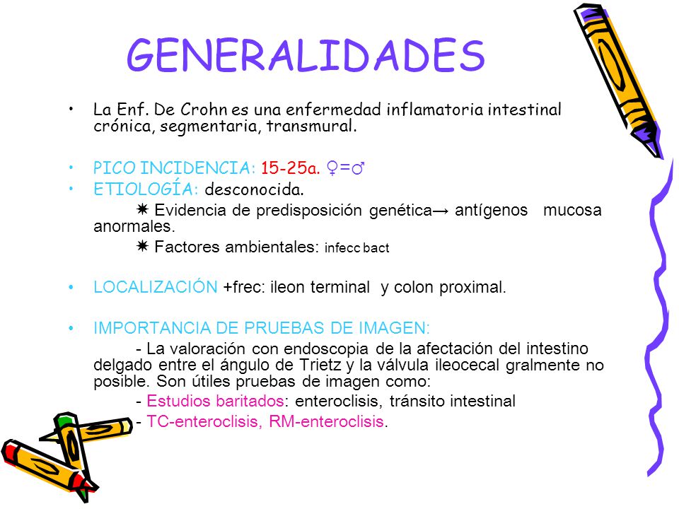GENERALIDADES La Enf. De Crohn es una enfermedad inflamatoria intestinal crónica, segmentaria, transmural.