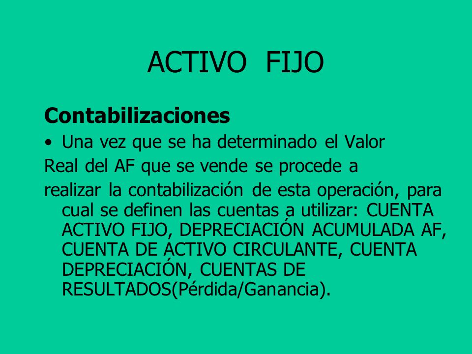 ACTIVO FIJO Contabilizaciones Una vez que se ha determinado el Valor