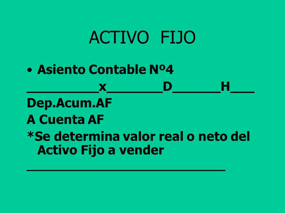 ACTIVO FIJO Asiento Contable Nº4 _________x_______D______H___