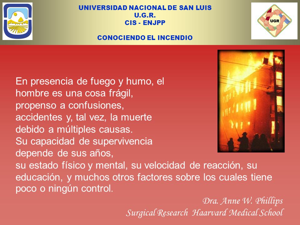 En presencia de fuego y humo, el hombre es una cosa frágil,