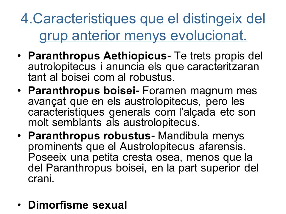 4.Caracteristiques que el distingeix del grup anterior menys evolucionat.