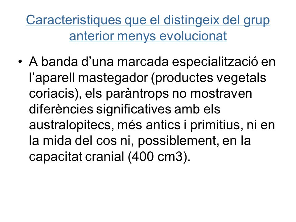 Caracteristiques que el distingeix del grup anterior menys evolucionat