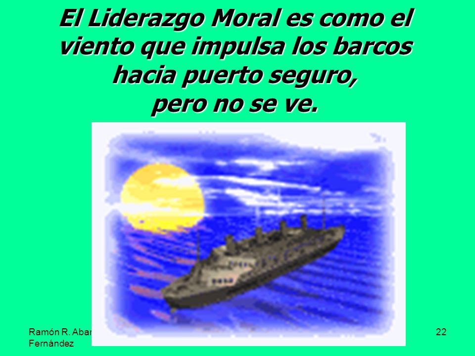 El Liderazgo Moral es como el viento que impulsa los barcos hacia puerto seguro,