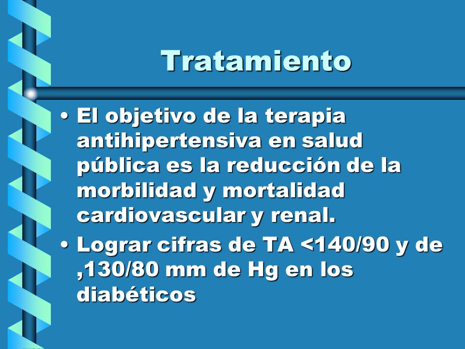 Tratamiento El objetivo de la terapia antihipertensiva en salud pública es la reducción de la morbilidad y mortalidad cardiovascular y renal.