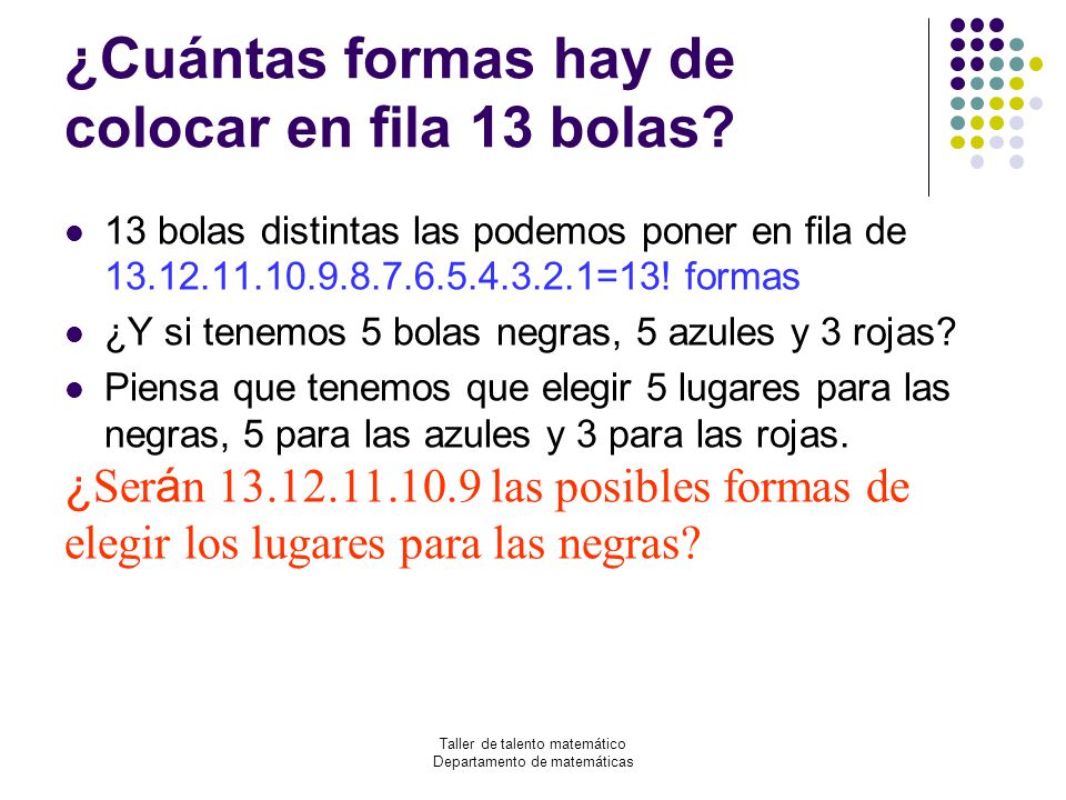 ¿Cuántas formas hay de colocar en fila 13 bolas