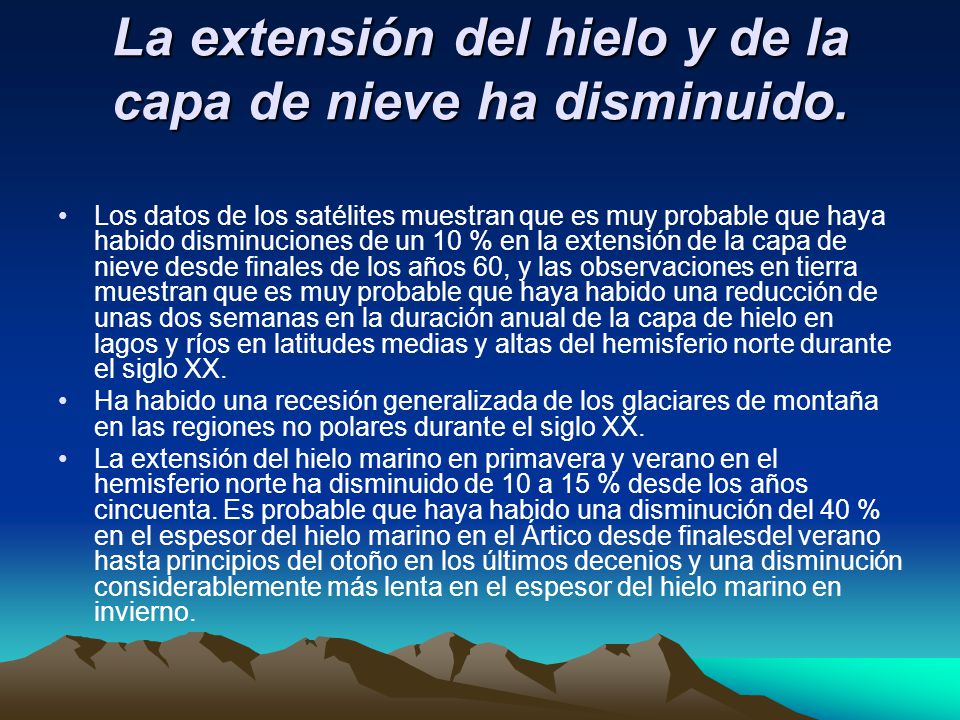 La extensión del hielo y de la capa de nieve ha disminuido.