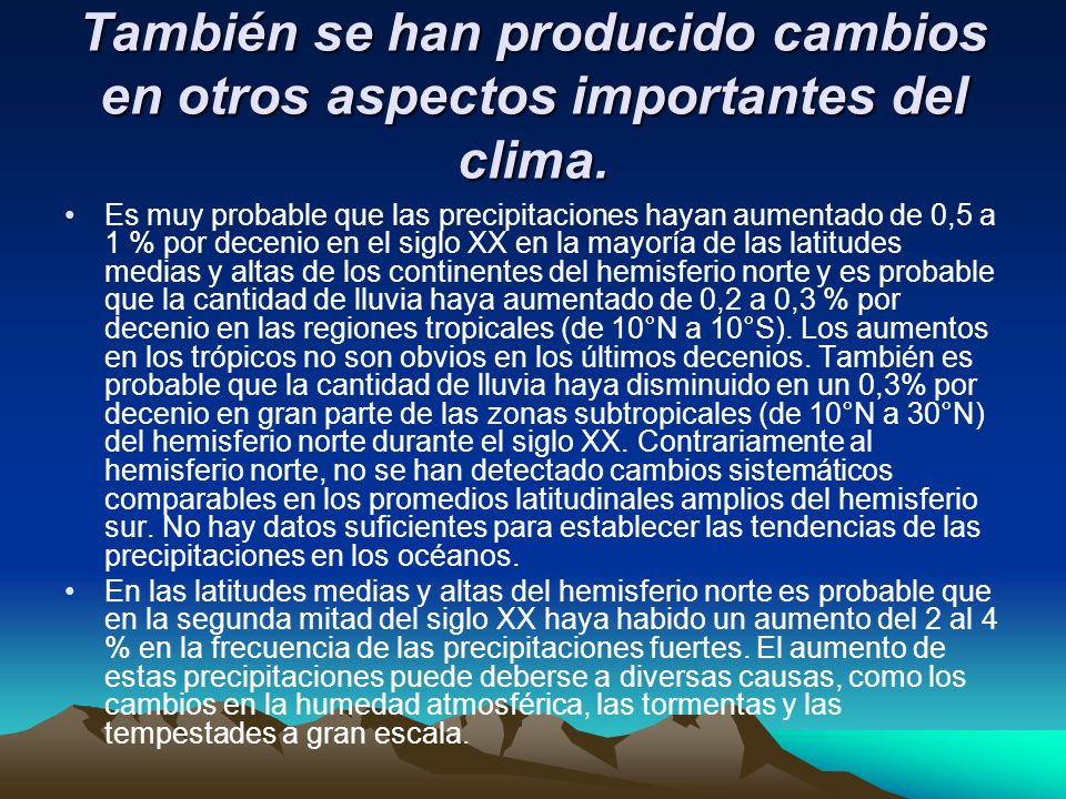 También se han producido cambios en otros aspectos importantes del clima.