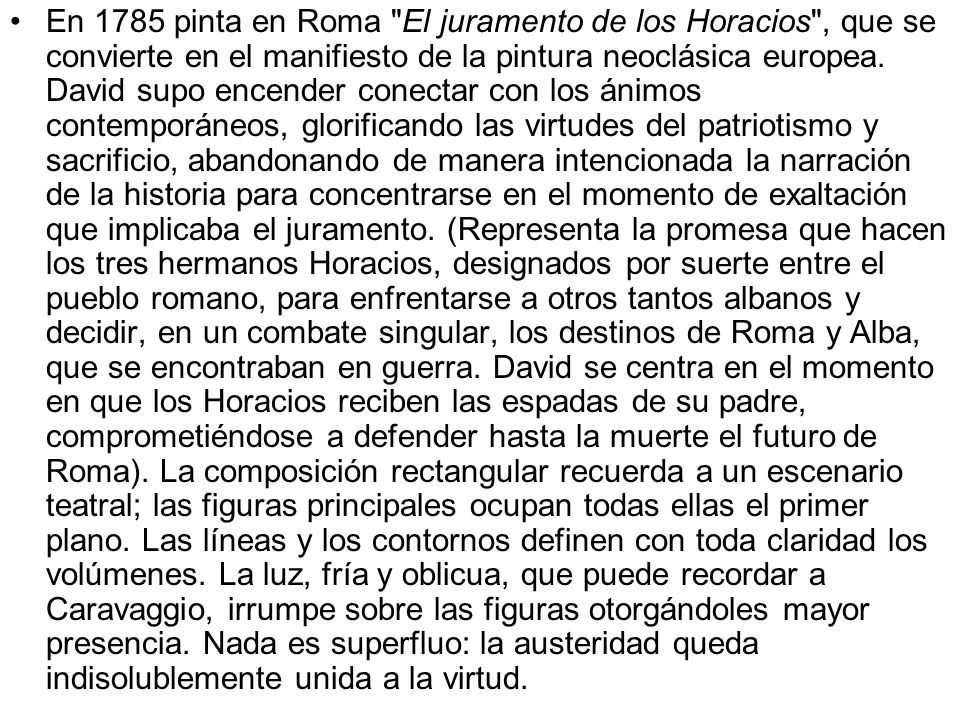 En 1785 pinta en Roma El juramento de los Horacios , que se convierte en el manifiesto de la pintura neoclásica europea.