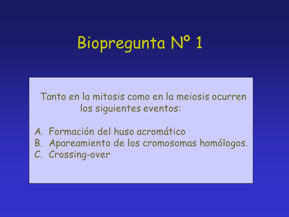 Biopregunta Nº 1 Tanto en la mitosis como en la meiosis ocurren
