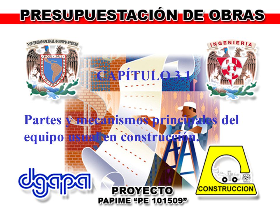 CAPÍTULO 3.1 Partes y mecanismos principales del equipo usual en construcción.