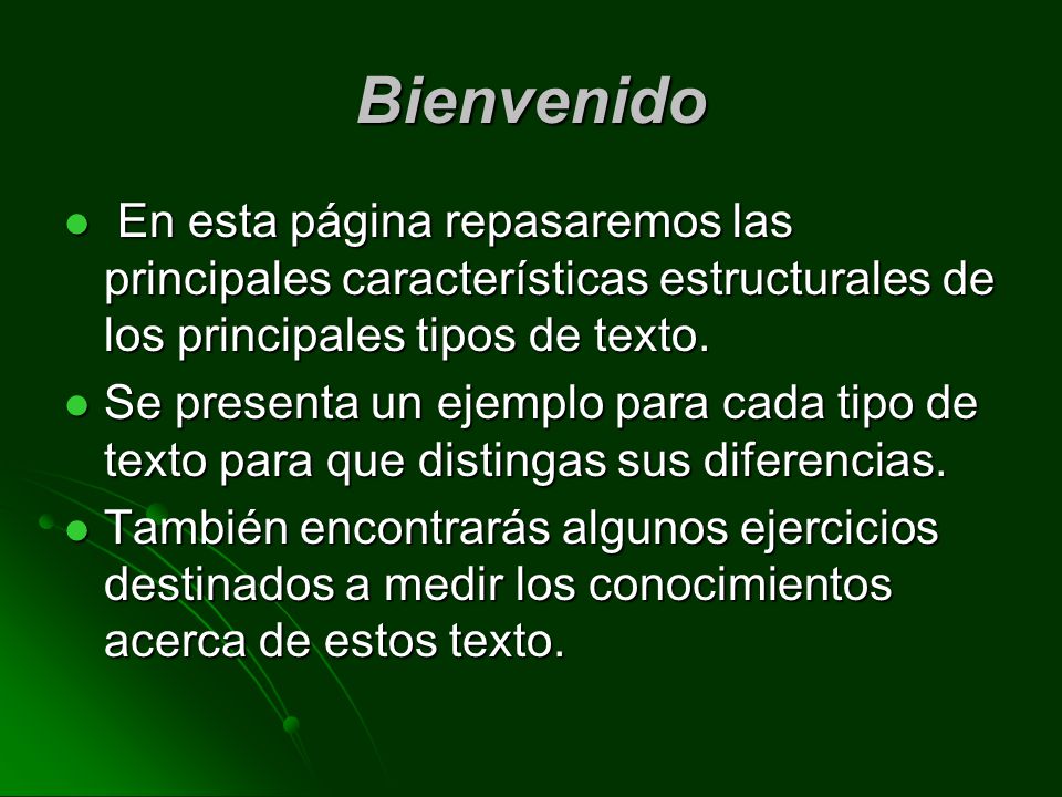 Bienvenido En esta página repasaremos las principales características estructurales de los principales tipos de texto.