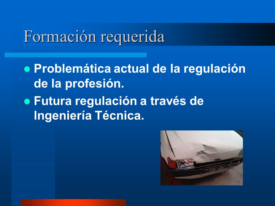 Formación requerida Problemática actual de la regulación de la profesión.