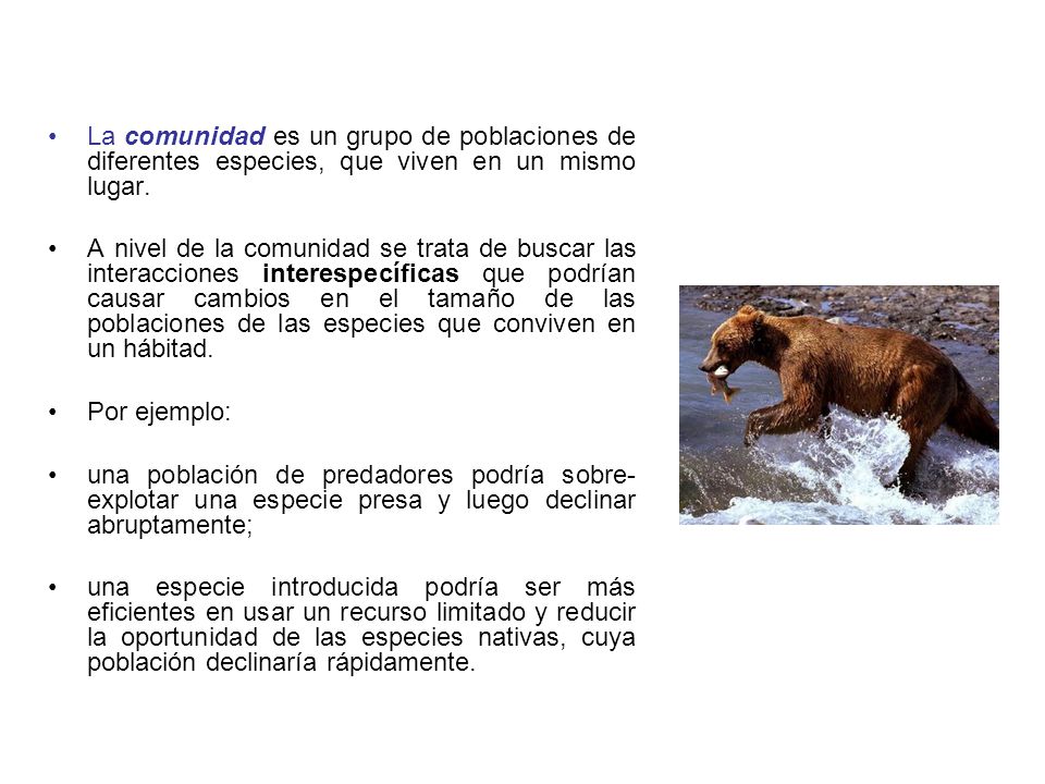 La comunidad es un grupo de poblaciones de diferentes especies, que viven en un mismo lugar.