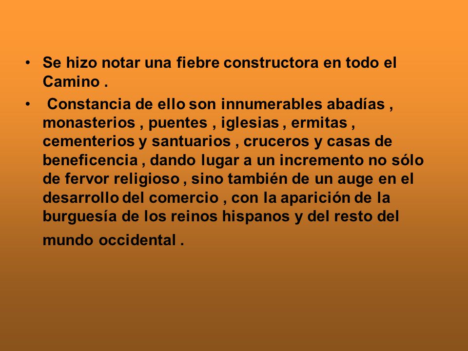 Se hizo notar una fiebre constructora en todo el Camino .