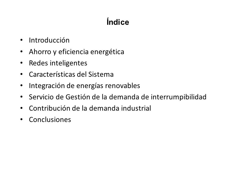 Índice Introducción. Ahorro y eficiencia energética. Redes inteligentes. Características del Sistema.