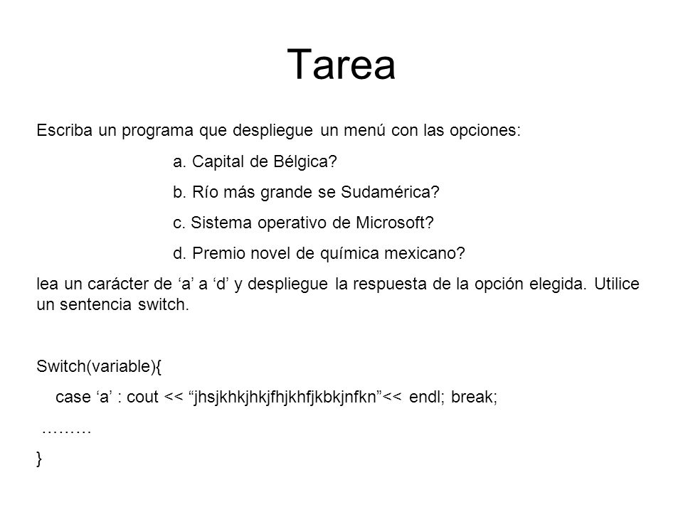 Tarea Escriba un programa que despliegue un menú con las opciones: