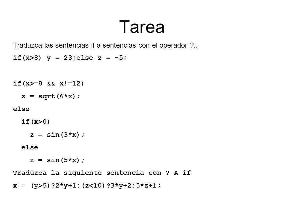 Tarea Traduzca las sentencias if a sentencias con el operador :.