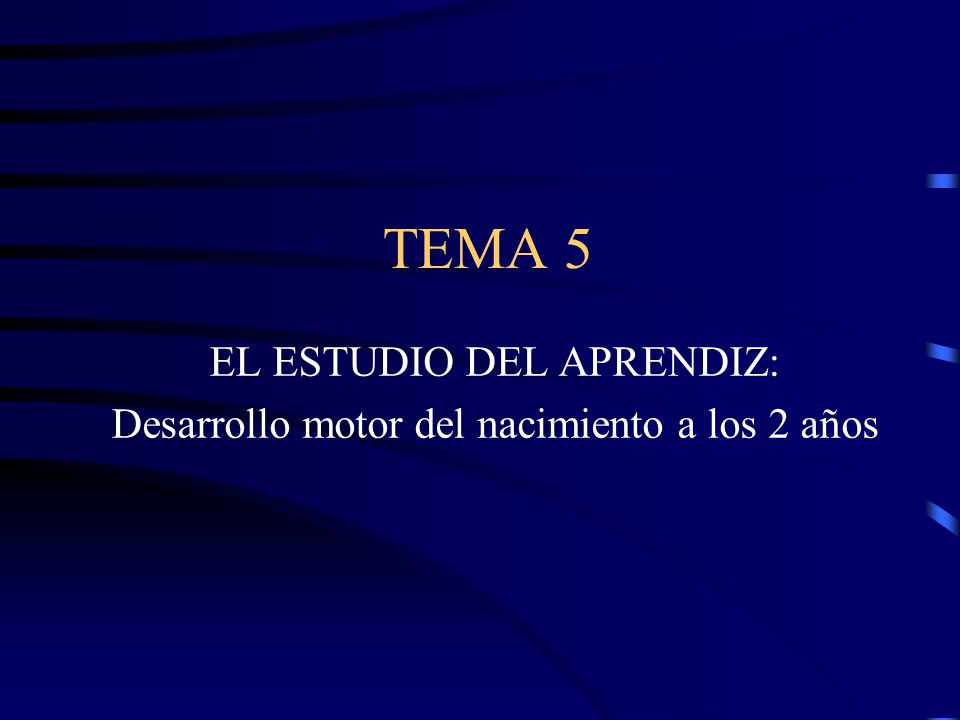 EL ESTUDIO DEL APRENDIZ: Desarrollo motor del nacimiento a los 2 años