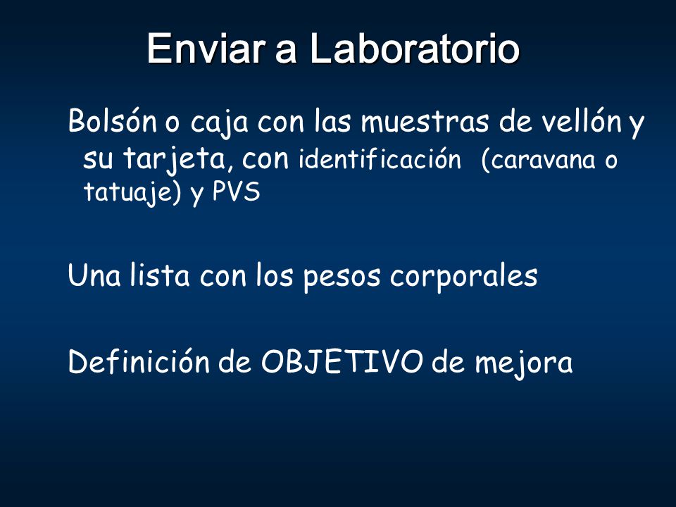 Enviar a Laboratorio Bolsón o caja con las muestras de vellón y su tarjeta, con identificación (caravana o tatuaje) y PVS.