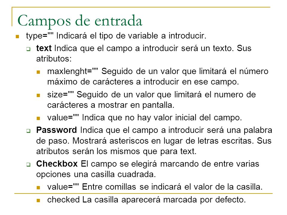 Campos de entrada type= Indicará el tipo de variable a introducir.