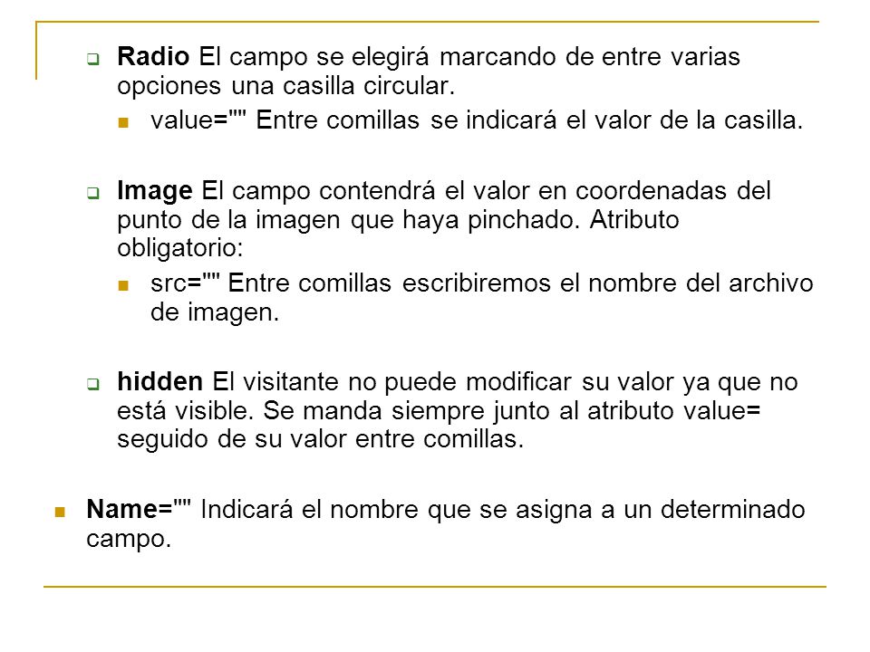 Radio El campo se elegirá marcando de entre varias opciones una casilla circular.