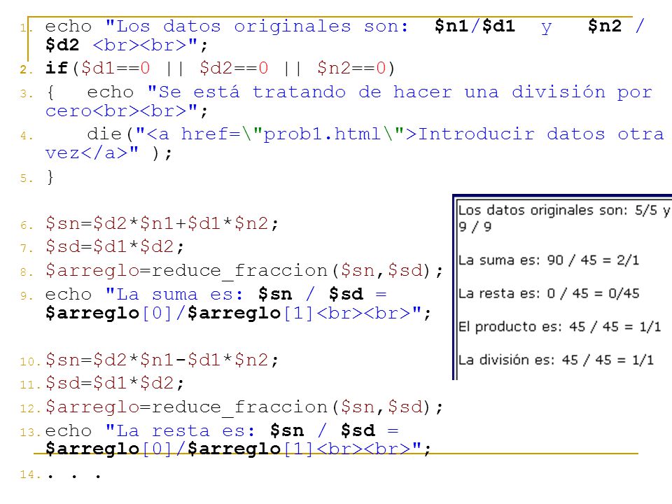 echo Los datos originales son: $n1/$d1 y $n2 / $d2 <br><br> ;