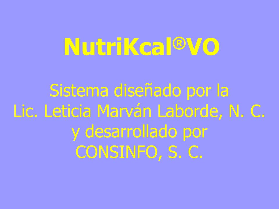 NutriKcal®VO Sistema diseñado por la Lic. Leticia Marván Laborde, N.