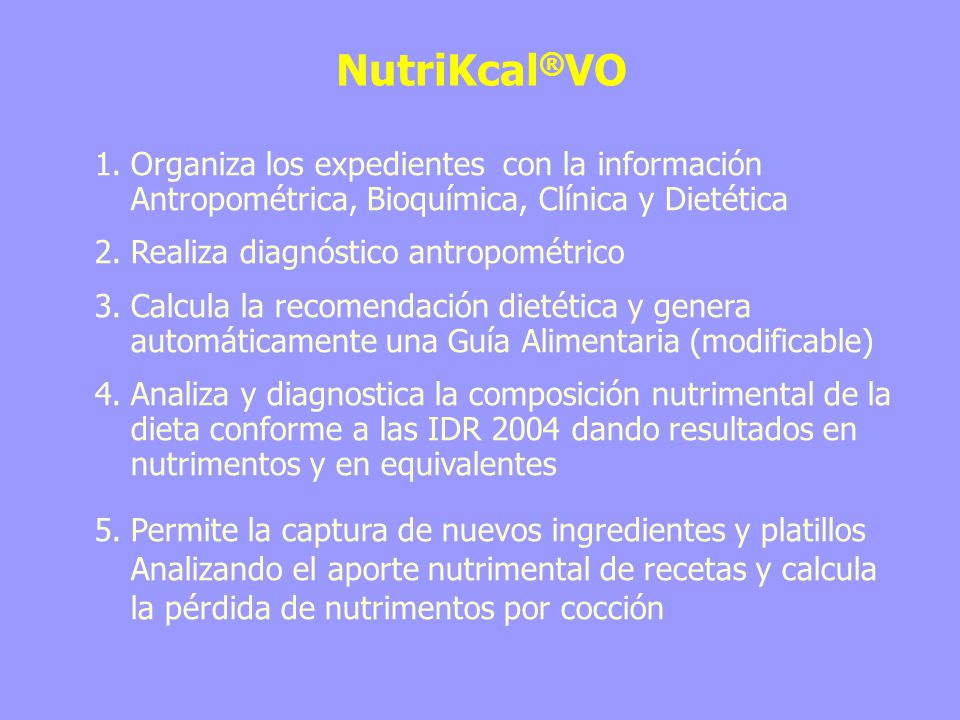NutriKcal®VO Organiza los expedientes con la información Antropométrica, Bioquímica, Clínica y Dietética.