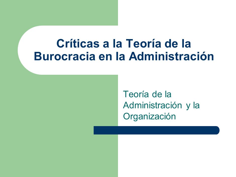Críticas a la Teoría de la Burocracia en la Administración
