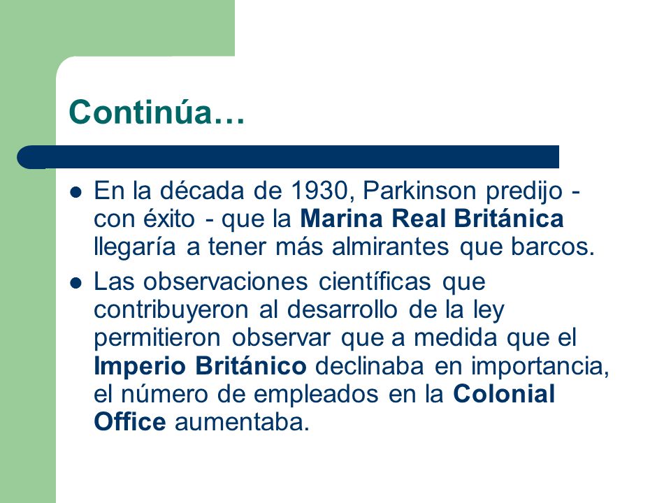 Continúa… En la década de 1930, Parkinson predijo -con éxito - que la Marina Real Británica llegaría a tener más almirantes que barcos.