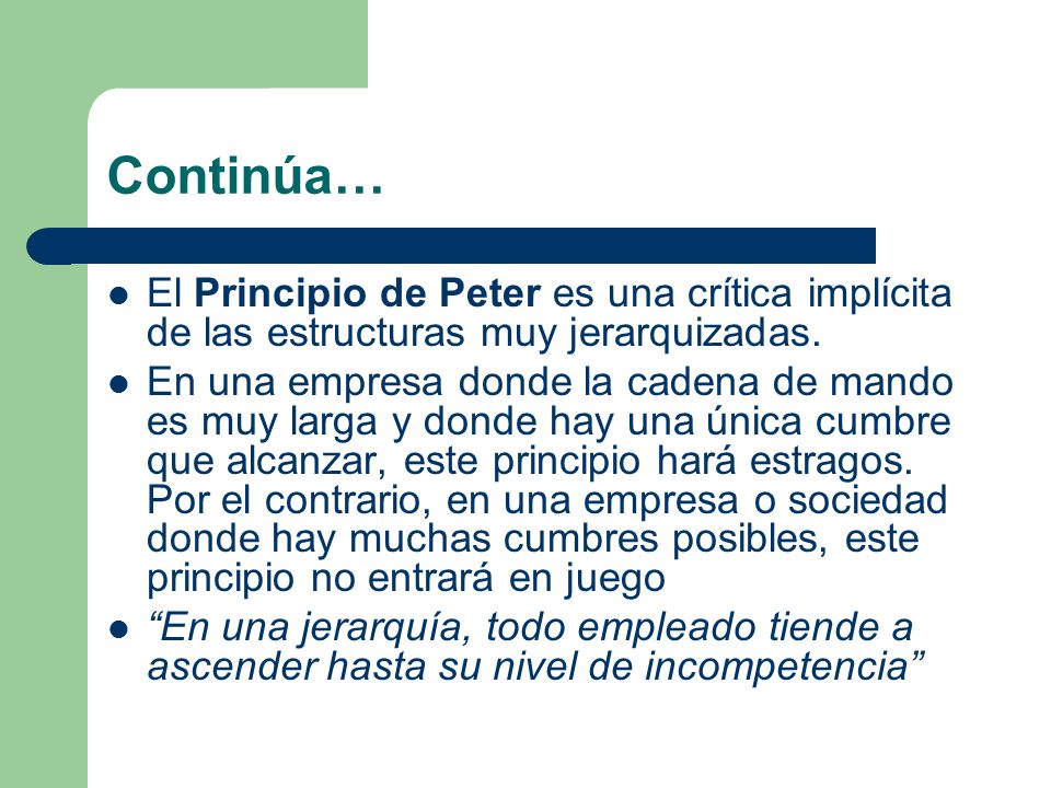 Continúa… El Principio de Peter es una crítica implícita de las estructuras muy jerarquizadas.