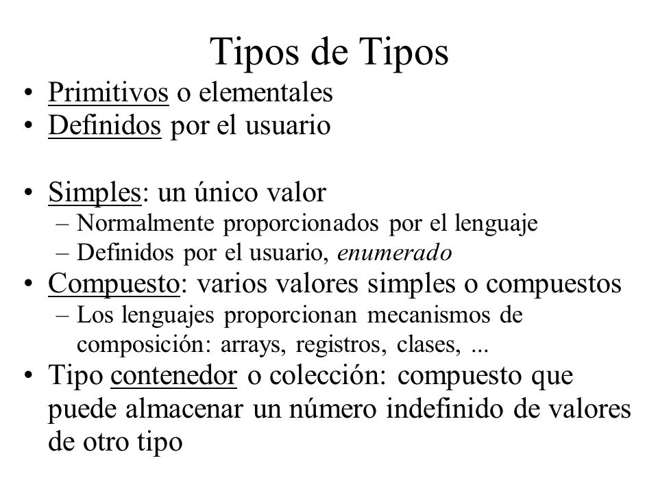 Estructuras de datos Disposición en memoria de los datos para almacenar los valores del tipo: