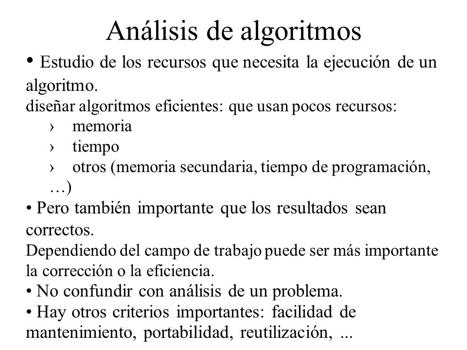 Algorítmica Estudia técnicas para: construir algoritmos eficientes (diseño de algoritmos)