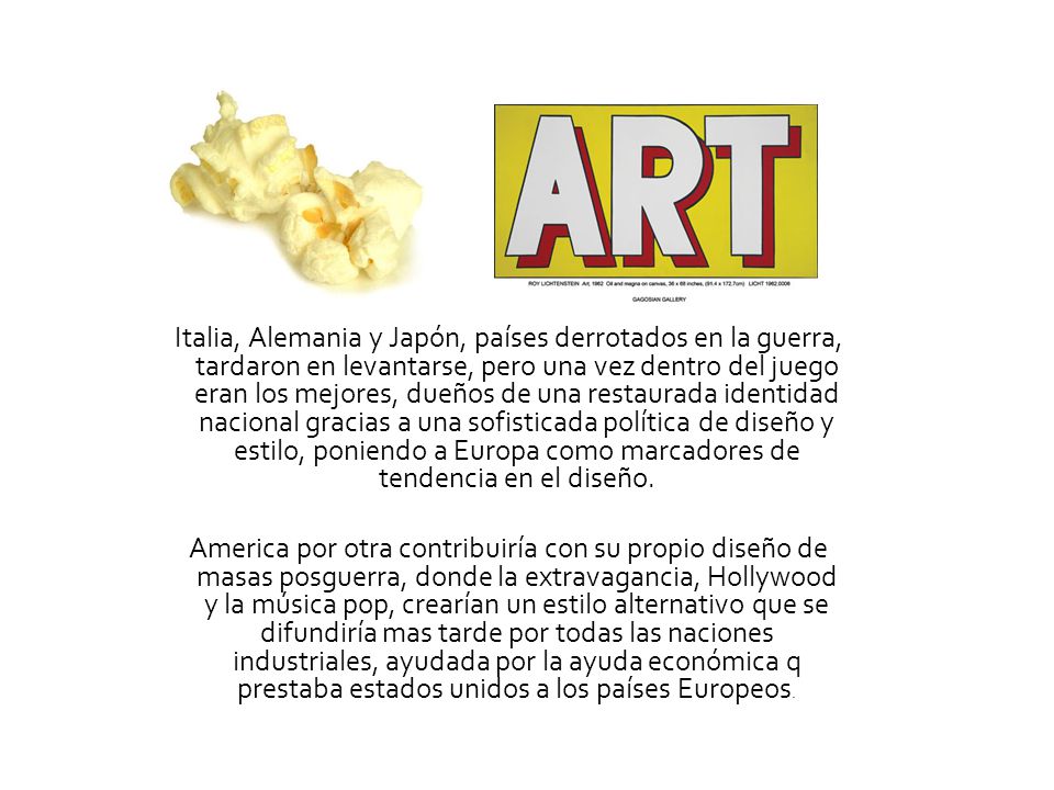 Italia, Alemania y Japón, países derrotados en la guerra, tardaron en levantarse, pero una vez dentro del juego eran los mejores, dueños de una restaurada identidad nacional gracias a una sofisticada política de diseño y estilo, poniendo a Europa como marcadores de tendencia en el diseño.