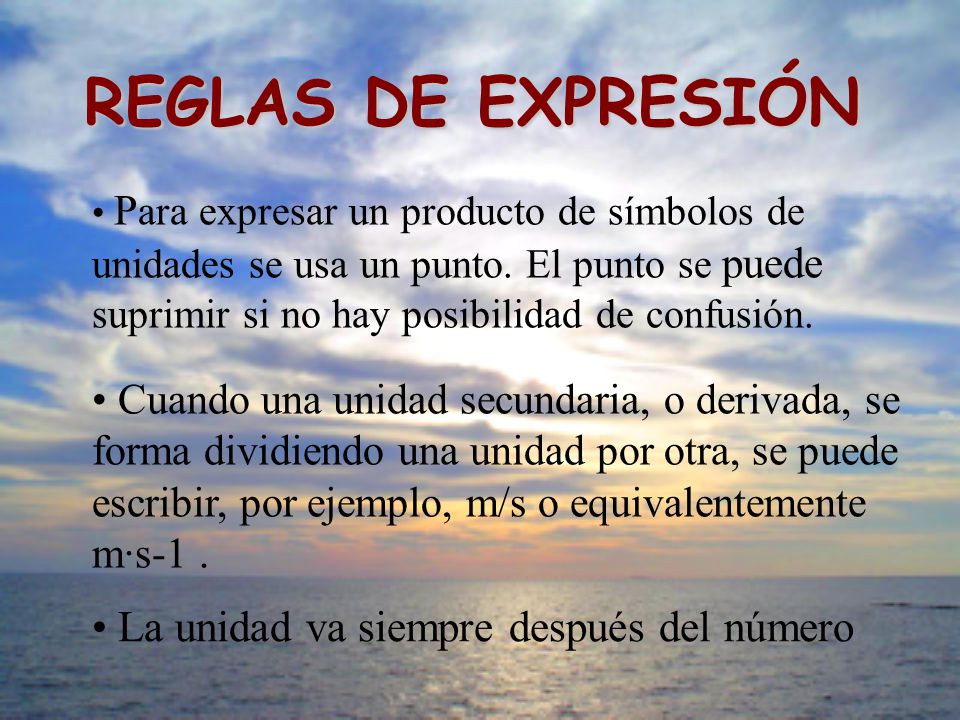 REGLAS DE EXPRESIÓN La unidad va siempre después del número