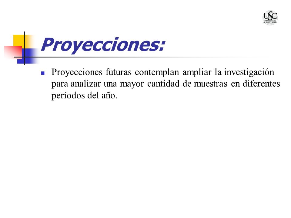 Proyecciones: Proyecciones futuras contemplan ampliar la investigación para analizar una mayor cantidad de muestras en diferentes períodos del año.